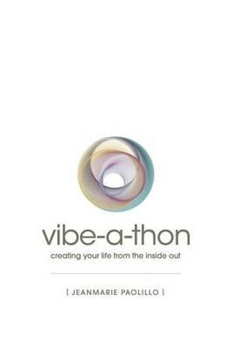 Cover image for The Vibe-a-Thon: creating your life from the inside out