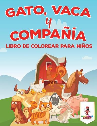 Gato, Vaca Y Compania: Libro De Colorear Para Ninos