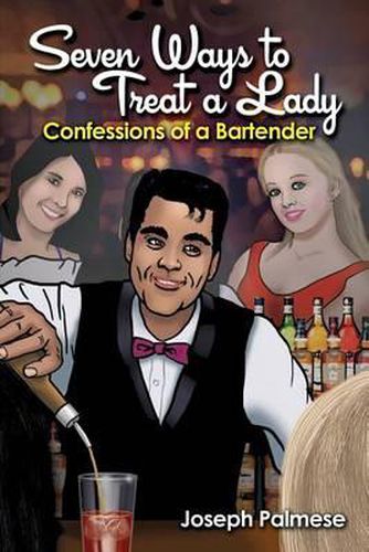 Cover image for Seven Ways to Treat a Lady: Confessions of a Bartender