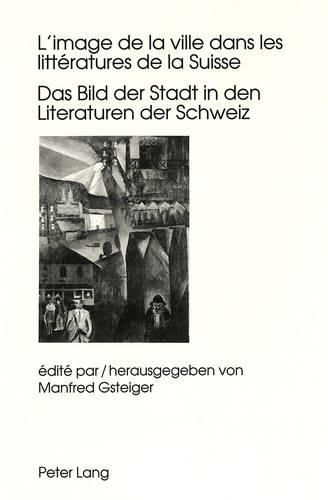Cover image for L'Image de La Ville Dans Les Litteratures de La Suisse. Das Bild Der Stadt in Den Literaturen Der Schweiz