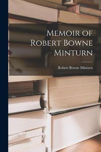 Cover image for Memoir of Robert Bowne Minturn