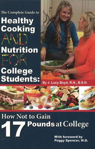 Cover image for Complete Guide to Healthy Cooking & Nutrition for College Students: How Not to Gain 17 Pounds at College