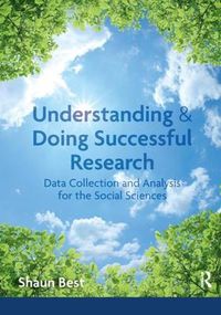 Cover image for Understanding and Doing Successful Research: Data Collection and Analysis for the Social Sciences