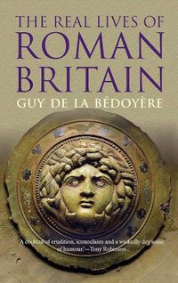 Cover image for The Real Lives of Roman Britain