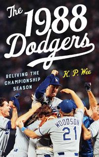 Cover image for The 1988 Dodgers: Reliving the Championship Season