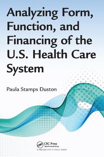 Cover image for Analyzing Form, Function, and Financing of the U.S. Health Care System