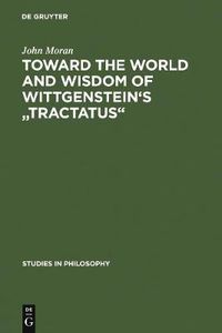 Cover image for Toward the World and Wisdom of Wittgenstein's  Tractatus