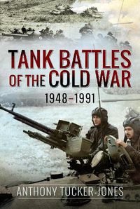 Cover image for Tank Battles of the Cold War, 1948-1991