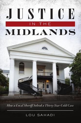 Cover image for Justice in the Midlands: How a Local Sheriff Solved a 30-Year Cold Case