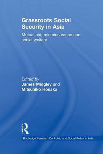 Cover image for Grassroots Social Security in Asia: Mutual aid, microinsurance and social welfare