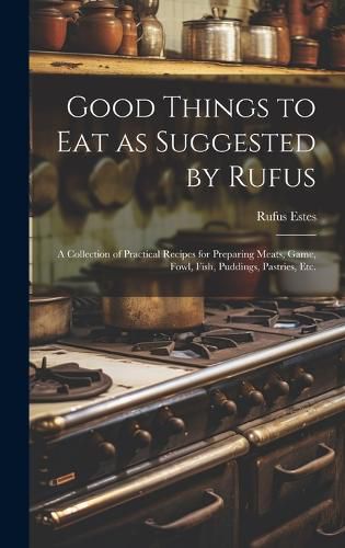 Cover image for Good Things to Eat as Suggested by Rufus