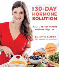 Cover image for The 30-Day Hormone Solution: The Key to Better Health and Natural Weight Loss