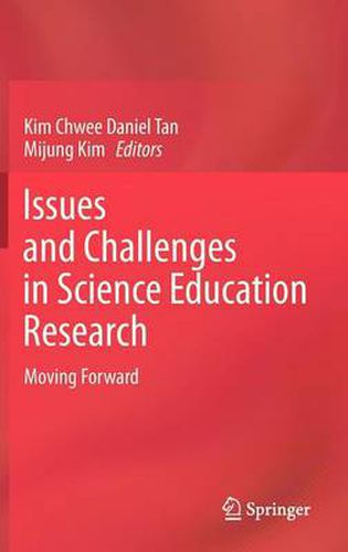 Issues and Challenges in Science Education Research: Moving Forward