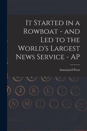 It Started in a Rowboat - and Led to the World's Largest News Service - AP