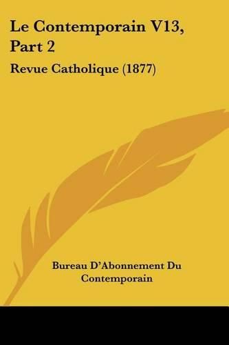 Cover image for Le Contemporain V13, Part 2: Revue Catholique (1877)