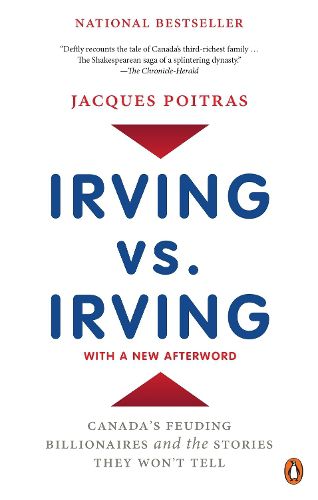 Cover image for Irving vs. Irving: Canada's Feuding Billionaires and the Stories They Won't Tell