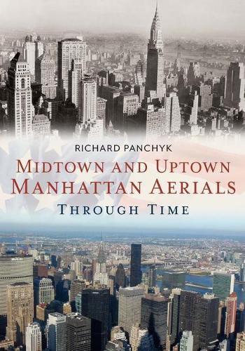 Midtown and Uptown Manhattan Aerials Through Time