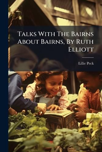 Cover image for Talks With The Bairns About Bairns, By Ruth Elliott