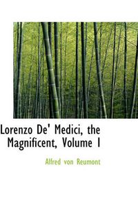 Cover image for Lorenzo de' Medici, the Magnificent, Volume I