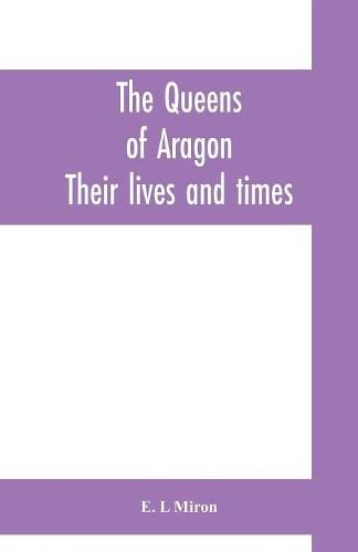 Cover image for The queens of Aragon: their lives and times