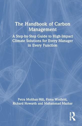 Cover image for The Handbook of Carbon Management: A Step-by-Step Guide to High-Impact Climate Solutions for Every Manager in Every Function