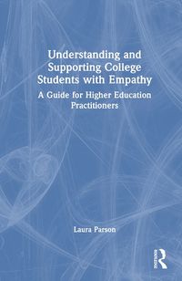 Cover image for Understanding and Supporting College Students with Empathy