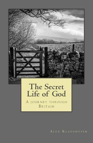 Cover image for The Secret Life of God: A Journey Through Britain