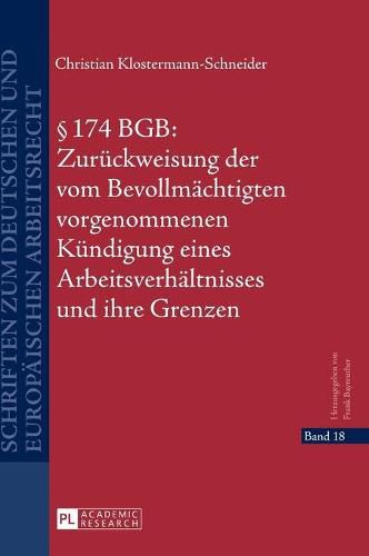  174 Bgb: Zurueckweisung Der Vom Bevollmaechtigten Vorgenommenen Kuendigung Eines Arbeitsverhaeltnisses Und Ihre Grenzen