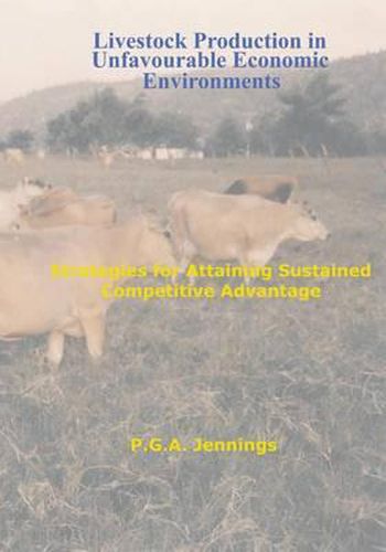 Cover image for Livestock Production in Unfavourable Economic Environments: Strategies for Attaining Sustained Competitive Advantage