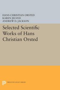 Cover image for Selected Scientific Works of Hans Christian Orsted