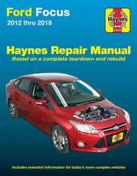 Cover image for Ford Focus 2012 Thru 2018 Haynes Repair Manual: 2012 Thru 2014 - Based on a Complete Teardown and Rebuild