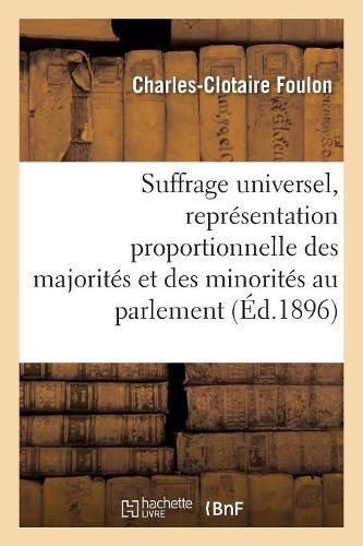 Cover image for Suffrage Universel, de la Representation Proportionnelle Des Majorites Et Des Minorites Au Parlement