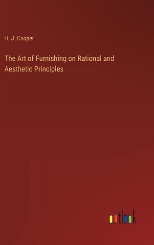 The Art of Furnishing on Rational and Aesthetic Principles