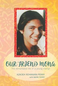 Cover image for Our Friend Mona: The remarkable life of a young martyr