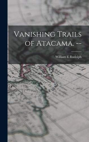 Vanishing Trails of Atacama. --