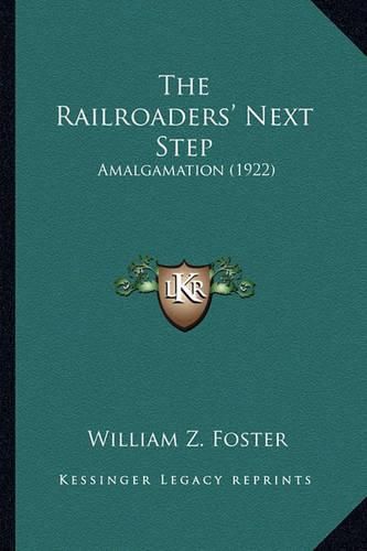 The Railroaders' Next Step: Amalgamation (1922)