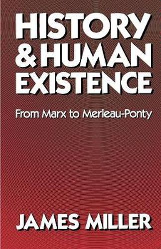 Cover image for History and Human Existence-From Marx to Merleau-Ponty