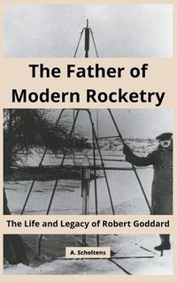 Cover image for The Father of Modern Rocketry
