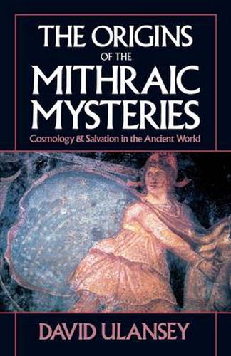 Cover image for The Origins of the Mithraic Mysteries: Cosmology and Salvation in the Ancient World