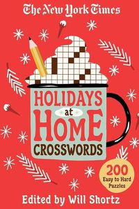 Cover image for The New York Times Holidays at Home Crosswords: 200 Easy to Hard Puzzles