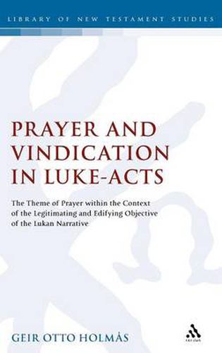 Cover image for Prayer and Vindication in Luke - Acts: The Theme of Prayer within the Context of the Legitimating and Edifying Objective of the Lukan Narrative