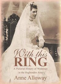 Cover image for With This Ring: A Pictorial History of Weddings in the Hughenden Area