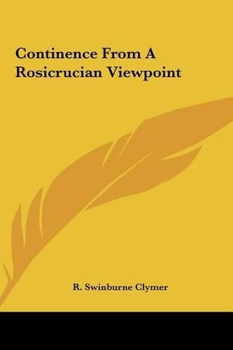 Continence from a Rosicrucian Viewpoint Continence from a Rosicrucian Viewpoint