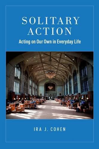 Cover image for Solitary Action: Acting on Our Own in Everyday Life