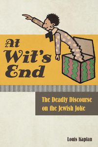 Cover image for At Wit's End: The Deadly Discourse on the Jewish Joke