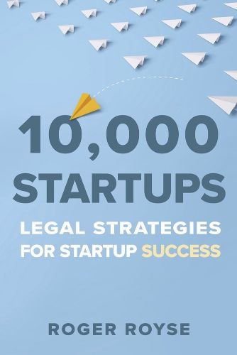 Cover image for 10,000 Startups: Legal Strategies For Startup Success