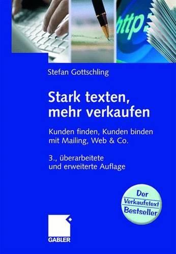 Cover image for Stark Texten, Mehr Verkaufen: Kunden Finden, Kunden Binden Mit Mailing, Web & Co.