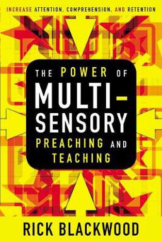 Cover image for The Power of Multisensory Preaching and Teaching: Increase Attention, Comprehension, and Retention