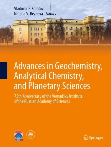 Cover image for Advances in Geochemistry, Analytical Chemistry, and Planetary Sciences: 75th Anniversary of the Vernadsky Institute of the Russian Academy of Sciences