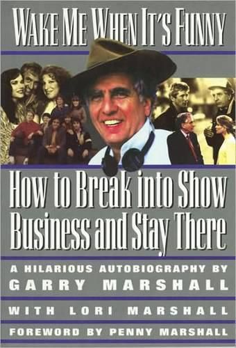 Wake ME When it's Funny: How to Break into Show Business and Stay There